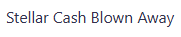 Stellar Cash Blown Away