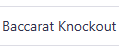 Baccarat Knockout