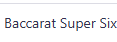 Baccarat Super Six
