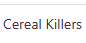 Cereal Killers