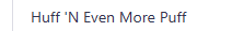 Huff 'N Even More Puff