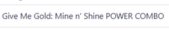 Give Me Gold: Mine n' Shine POWER COMBO
